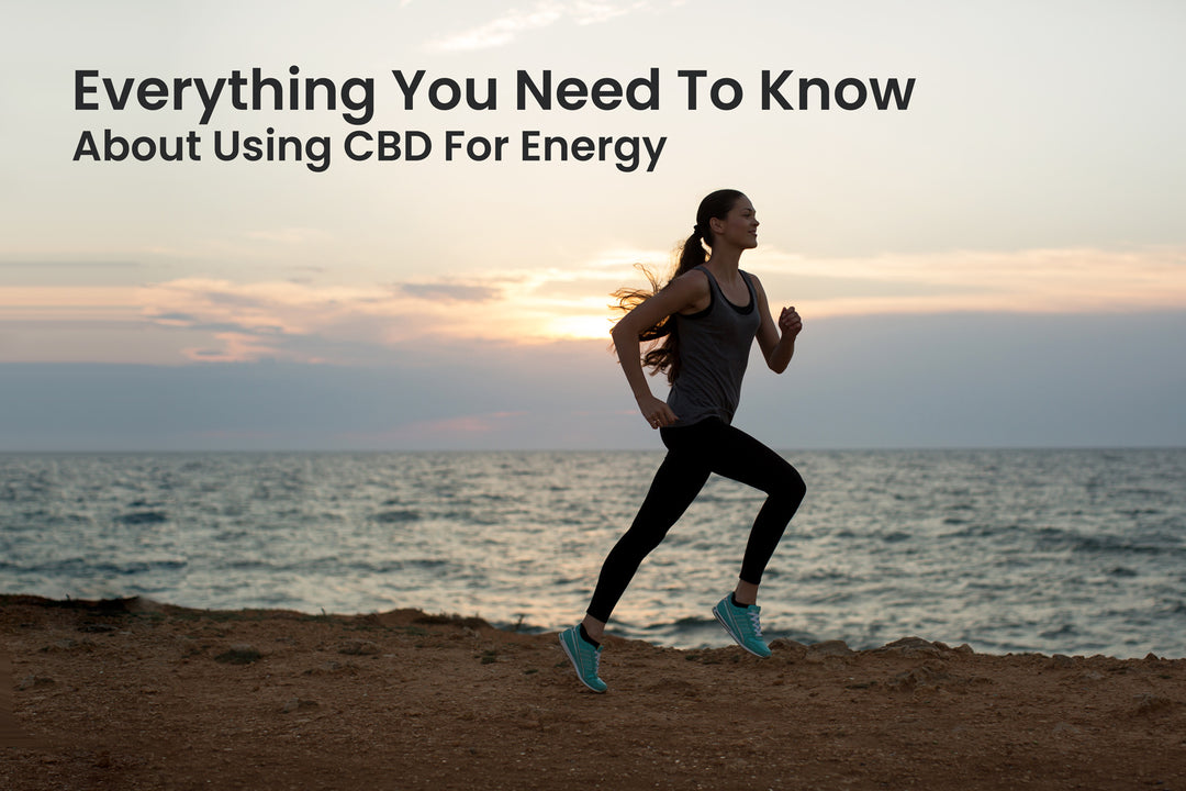 Everything You Need To Know About Using CBD For Energy